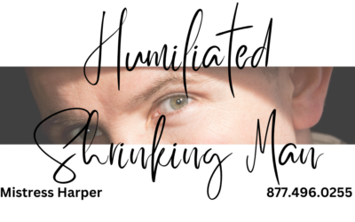 Mistress Harper’s Humiliated Shrinking Man